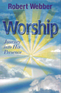 Worship: Journey Into His Presence