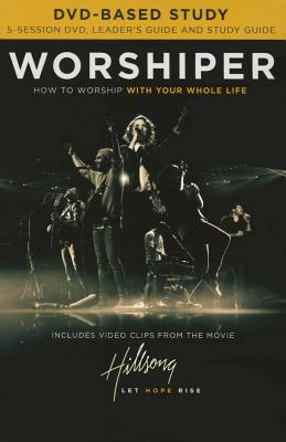 Worshiper Study Guide with DVD: How to Worship with Your Whole Life - Jones, Jeremy (Text by)