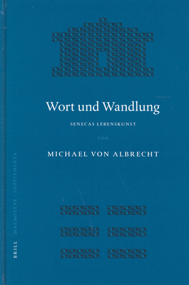 Wort Und Wandlung: Senecas Lebenskunst - Von Albrecht, Michael