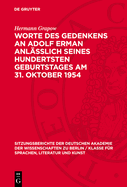 Worte Des Gedenkens an Adolf Erman Anlsslich Seines Hundertsten Geburtstages Am 31. Oktober 1954