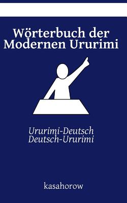 Worterbuch Der Modernen Ururimi: Ururimi-Deutsch, Deutsch-Ururimi - Kasahorow