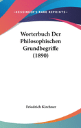 Worterbuch Der Philosophischen Grundbegriffe (1890)