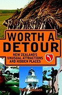 Worth a Detour: New Zealand's Unusual Attractions & Hidden Places