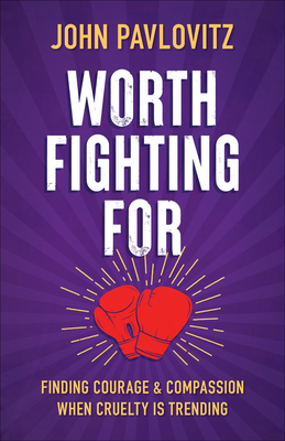 Worth Fighting For - Pavlovitz, John