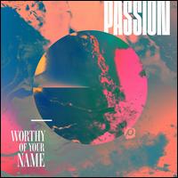 Worthy of Your Name - Passion