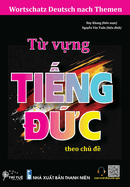 Wortschatz Deutsch nach Themen: T  v ng ti ng   c theo ch     - D?nh cho ng  i Vi t s ng, h c t p v? l?m vi c t i   c