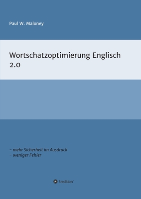 Wortschatzoptimierung 2.0: Arbeitsheft fr fortgeschrittene Englischlernende - Maloney, Paul