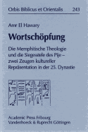 Wortschopfung: Die Memphitische Theologie Und Die Siegesstele Des Pije - Zwei Zeugen Kultureller Reprasentation in Der 25. Dynastie