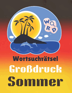 Wortsuchrtsel Grodruck Sommer: ber 2000 Wrter ber Stdte Und Musicalfestivals Und Lebensmittel In Deutschland