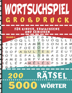 wortsuchspiel gro?druck 200 R?tsel-5000 Wrter: 200 knifflige Buchstabenr?tsel f?r Kinder, Erwachsene und Senioren - 5000 Worter in Gro?er Schrift - Band 1