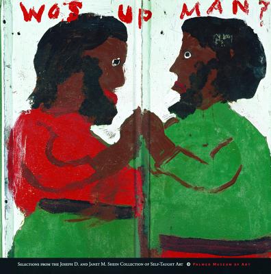 Wos Up Man?: Selections from the Joseph D. and Janet M. Shein Collection of Self-Taught Art - Robinson, Joyce Henri