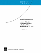 Would-Be Warriors: Incidents of Jihadist Terrorist Radicalization in the United States Since September 11, 2001