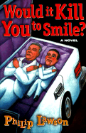 Would It Kill You to Smile?