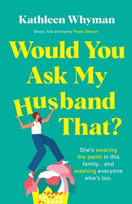 Would You Ask My Husband That?: An absolutely hilarious, laugh out loud page turner - Whyman, Kathleen