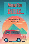 Would You Prefer ? Game Book For Kids: 180 hilarious and thought-provoking scenarios for children