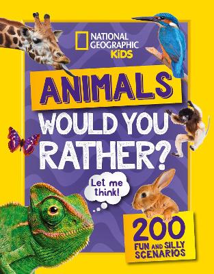 Would you rather? Animals: A Fun-Filled Family Game Book - National Geographic Kids