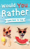Would You Rather Book for Kids: Gamebook for Kids with 200+ Hilarious Silly Questions to Make You Laugh! Including Funny Bonus Trivias: Fun Scenarios For Family, Groups, Kids Ages 6, 7, 8, 9, 10, 12