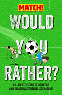 Would You Rather?: Filled with Tons of Bonkers and Hilarious Football Scenarios!