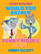 Would You Rather + Funny Riddle - 310 PAGES A Hilarious, Interactive, Crazy, Silly Wacky Question Scenario Game Book - Family Gift Ideas For Kids, Teens And Adults: The Book of Silly Scenarios, Challenging Choices, and Hilarious Situations the Whole Famil