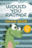 Would You Rather Game Book For Kids 6-12 Years Old: Crazy Jokes and Creative Scenarios for Kids and Family