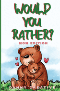 Would You Rather? MOM EDITION: Funny Gift for Mothers Day Anniversary Would You Rather Book For Mom For kids and their adults