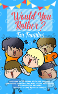 Would you Rather: The Book of Hilarious, Silly and Thought Provoking Questions for Kids, Teens, Adults and Everything in Between (Activity& Game Book Gift Ideas)