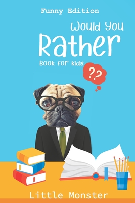 Would you rather?: Would you rather game book: Funny Edition - A Fun Family Activity Book for Boys and Girls Ages 6, 7, 8, 9, 10, 11, and 12 Years Old - Best game for family time - Would You Rather Books, Perfect