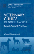 Wound Management, an Issue of Veterinary Clinics: Small Animal Practice: Volume 36-4
