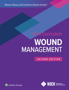 Wound, Ostomy and Continence Nurses Society Core Curriculum: Wound Management