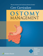 Wound, Ostomy and Continence Nurses Society(r) Core Curriculum: Ostomy Management