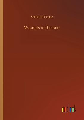 Wounds in the rain - Crane, Stephen