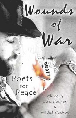 Wounds of War: Poets for Peace - Waldman, Diana (Editor), and Waldman, Mitchell (Editor), and Authors, Various