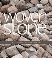 Woven Stone: The Sculpture of Chris Booth