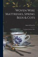 Woven Wire Mattresses, Spring Beds & Cots: Catalogue, January 1885.
