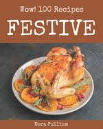 Wow! 100 Festive Recipes: The Best Festive Cookbook on Earth