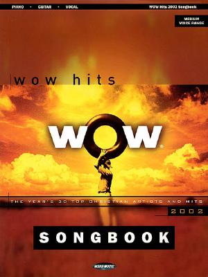 Wow 2002 Songbook: The Year's 30 Top Christian Artists and Hits - Word Music (Creator)
