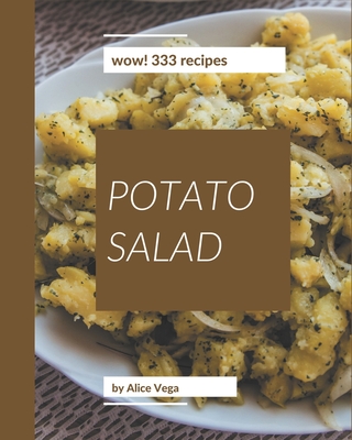 Wow! 333 Potato Salad Recipes: From The Potato Salad Cookbook To The Table - Vega, Alice