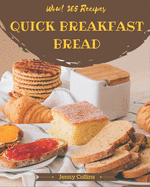 Wow! 365 Quick Breakfast Bread Recipes: From The Quick Breakfast Bread Cookbook To The Table