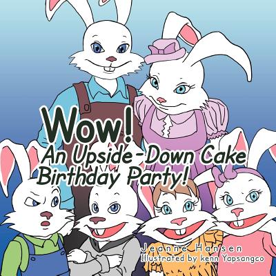 WOW! An Upside Down Cake Birthday Party! - Hansen, Jeanne