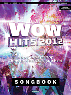 Wow Hits 2012 Songbook: 30 of Today's Top Christian Artists and Hits