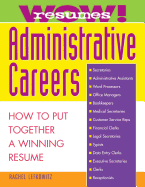 Wow! Resumes for Administrative Careers: How to Put Together a Winning Resume