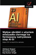 Wplyw obr?bki z u yciem mieszadla ciernego na formowany natryskowo stop Al-Si