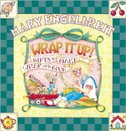 Wrap It Up!: Gifts to Make, Wrap and Give