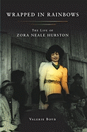 Wrapped in Rainbows: The Life of Zora Neale Hurston
