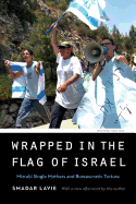 Wrapped in the Flag of Israel: Mizrahi Single Mothers and Bureaucratic Torture, Revised Edition