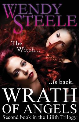 Wrath Of Angels: Second book in the Lilith Trilogy - Steele, Wendy