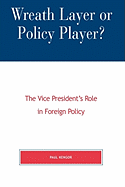 Wreath Layer or Policy Player?: The Vice President's Role in Foreign Affairs