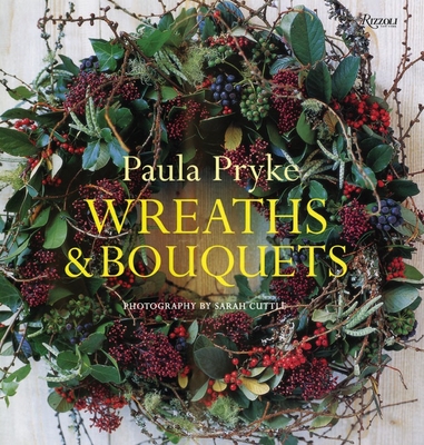 Wreaths & Bouquets - Pryke, Paula, and Cuttle, Sarah (Photographer)