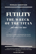 Wreck of the Titan: Or, Futility; And Other Sea Tales (Annotated)