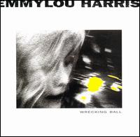 Wrecking Ball - Emmylou Harris